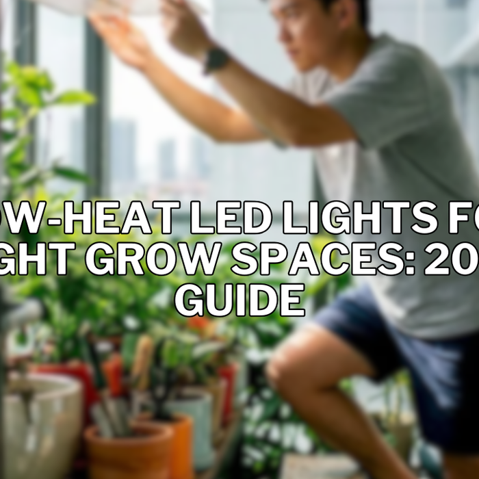 Low-Heat LED Lights for Tight Grow Spaces: 2026 Guide